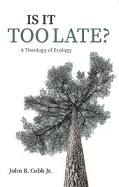 book Is It Too Late?: A Theology of Ecology