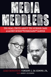 book Media Meddlers: The Real Truth About the Murder Case Against Rubin “Hurricane” Carter