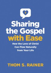 book Sharing the Gospel with Ease: How the Love of Christ Can Flow Naturally from Your Life