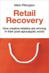 book Retail Recovery: How Creative Retailers Are Winning in Their Post-Apocalyptic World