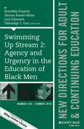 book Swimming Up Stream 2: Agency and Urgency in the Education of Black Men: New Directions for Adult and Continuing Education, Number 150