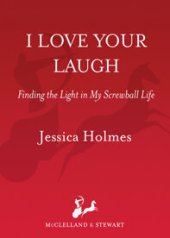 book I Love Your Laugh: Finding the Light in My Screwball Life