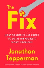 book The Fix: How Countries Use Crises to Solve the World's Worst Problems