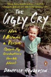 book The Ugly Cry: How I Became a Person (Despite My Grandmother's Horrible Advice)