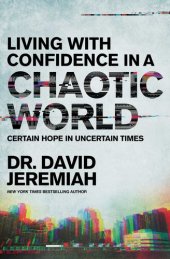 book Living with Confidence in a Chaotic World: Certain Hope In Uncertain Times