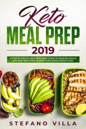 book Keto Meal Prep 2019: A Step by Step 30-Days Meal Prep Guide to Make Delicious and Easy Ketogenic Recipes for a Rapid Weight Loss