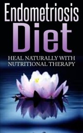 book Endometriosis Diet--Heal Naturally With Nutritional Therapy