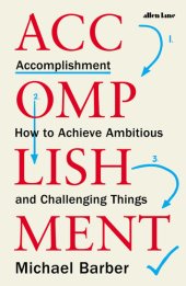 book Accomplishment: How to Achieve Ambitious and Challenging Things