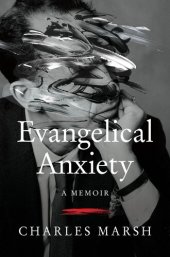 book Evangelical Anxiety: A Memoir