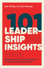 book 101 Leadership Insights: Practical Tools, Tips, and Techniques for New and Seasoned Leaders