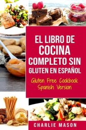 book El Libro De Cocina Completo Sin Gluten En Español/ Gluten Free Cookbook Spanish Version