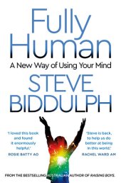 book Fully Human: A New Way of Using Your Mind