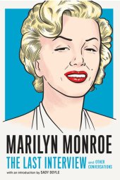 book Marilyn Monroe: The Last Interview: and Other Conversations