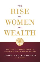 book The Rise of Women and Wealth: Our Fight for Freedom, Equality, and Control of Our Financial Future