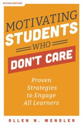 book Motivating Students Who Don't Care: Proven Strategies to Engage All Learners (Proven Strategies to Motivate Struggling Students and Spark an Enthusiasm for Learning)