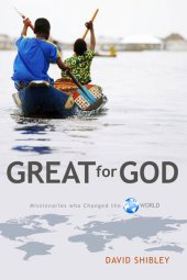 book Great for God: Missionaries Who Changed the World