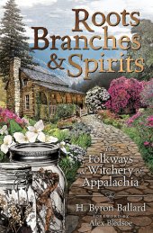 book Roots, Branches & Spirits: The Folkways & Witchery of Appalachia