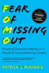 book Fear of Missing Out: Practical Decision-Making in a World of Overwhelming Choice