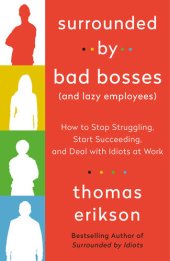 book Surrounded by Bad Bosses: How to Stop Struggling and Start Succeeding (No Matter Who You Work With) Bonus Book: Surrounded by Lazy Employees