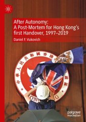 book After Autonomy: A Post-Mortem for Hong Kong’s first Handover, 1997–2019