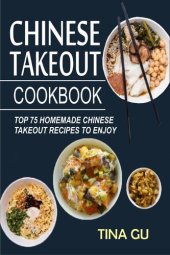 book Chinese Takeout Cookbook -Top 75 Homemade Chinese Takeout Recipes to Enjoy