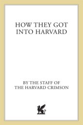 book How They Got into Harvard: 50 Successful Applicants Share 8 Key Strategies for Getting into the College of Your Choice