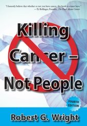 book Killing Cancer--Not People: WHAT I WOULD DO IF I HAD CANCER