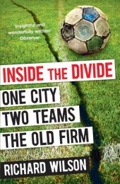 book Inside the Divide: One City, Two Teams . . . The Old Firm