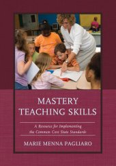 book Mastery Teaching Skills: A Resource for Implementing the Common Core State Standards