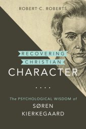 book Recovering Christian Character: The Psychological Wisdom of Søren Kierkegaard