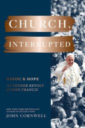 book Church, Interrupted: Havoc & Hope: The Tender Revolt of Pope Francis