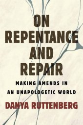 book On Repentance and Repair: Making Amends in an Unapologetic World