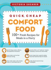 book Quick, Cheap Comfort Food: 100+ Fresh Recipes for Meals in a Hurry