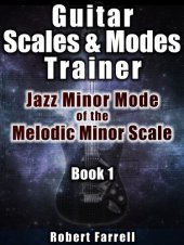 book Guitar Scales and Modes Trainer: Jazz Minor Mode of the Melodic Minor Scale