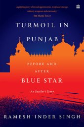 book Turmoil In Punjab: Before and After Blue Star: An Insider's Account