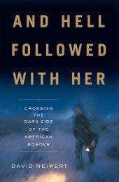 book And Hell Followed With Her: Crossing the Dark Side of the American Border