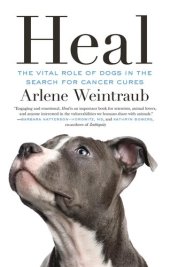 book Heal: The Vital Role of Dogs in the Search for Cancer Cures