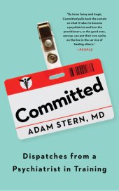 book Committed: Dispatches from a Psychiatrist in Training