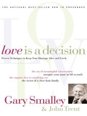 book Love Is A Decision: Proven Techniques to Keep Your Marriage Alive and Lively