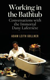 book Working in the Bathtub: Conversations with the Immortal Dany Laferrière