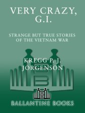 book Very Crazy, G.I.!: Strange but True Stories of the Vietnam War