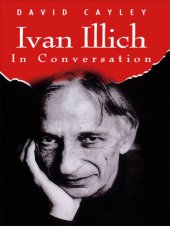 book Ivan Illich in Conversation: The Testament of Ivan Illich