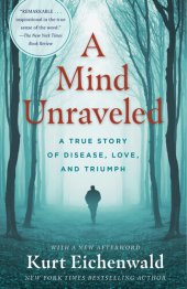 book A Mind Unraveled: A True Story of Disease, Love, and Triumph