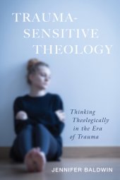 book Trauma-Sensitive Theology: Thinking Theologically in the Era of Trauma