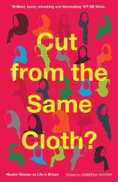 book Cut from the Same Cloth?: Muslim Women on Life in Britain