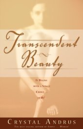 book Transcendent Beauty: It Begins with a Single Choice...to Be!