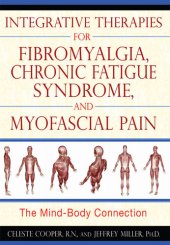 book Integrative Therapies for Fibromyalgia, Chronic Fatigue Syndrome, and Myofascial Pain: The Mind-Body Connection