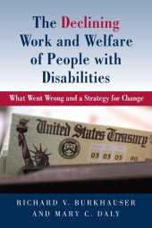 book The Declining Work and Welfare of People with Disabilities: What Went Wrong and a Strategy for Change