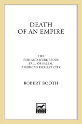 book Death of an Empire: The Rise and Murderous Fall of Salem, America's Richest City