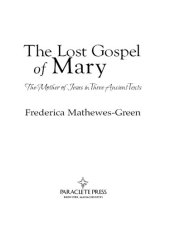 book The Lost Gospel of Mary: The Mother of Jesus in Three Ancient Texts